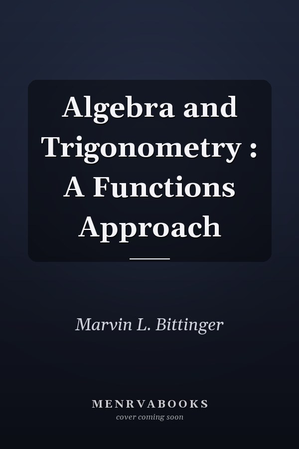 Algebra and Trigonometry: A Functions Approach