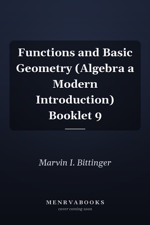 Functions and Basic Geometry: Algebra a Modern Introduction Booklet 9