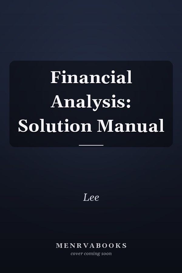 Financial Analysis: Solution Manual