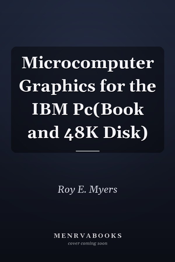 Microcomputer Graphics for the IBM PC