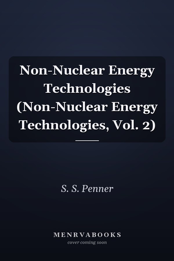 Non-Nuclear Energy Technologies (Non-Nuclear Energy Technologies, Vol. 2)