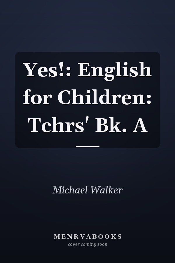 Yes!: English for Children: Teacher's Book A
