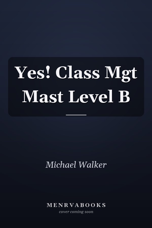 Yes! Classroom Management: Master Level B