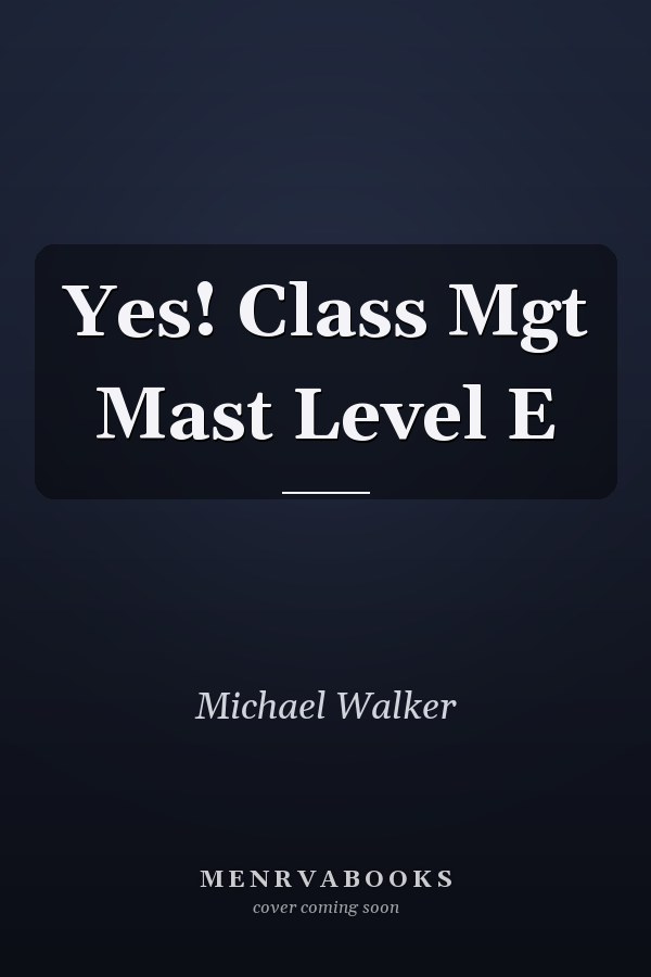 Yes! Classroom Management Master Level E