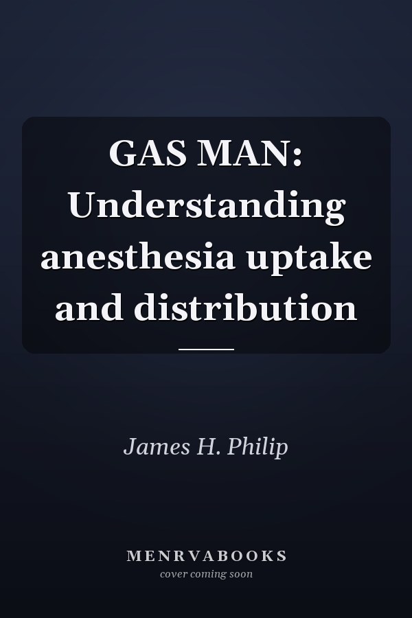 Gas Man: Understanding Anesthesia Uptake and Distribution