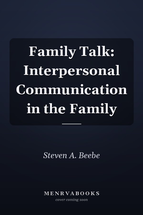 Family Talk: Interpersonal Communication in the Family