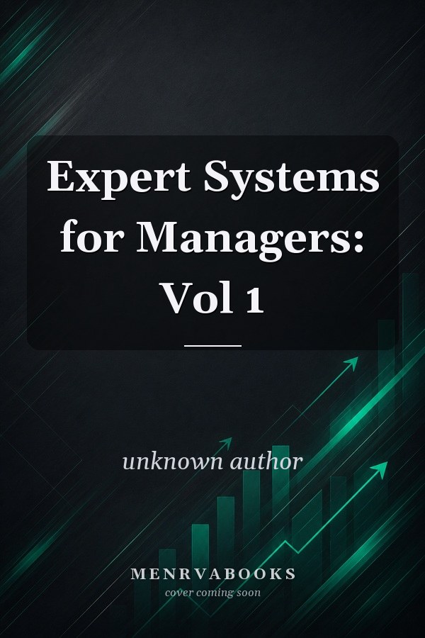 Expert Systems for Managers: Vol 1