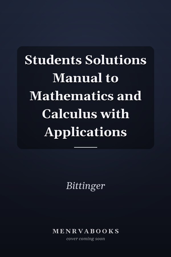 Student's Solutions Manual to Mathematics and Calculus with Applications