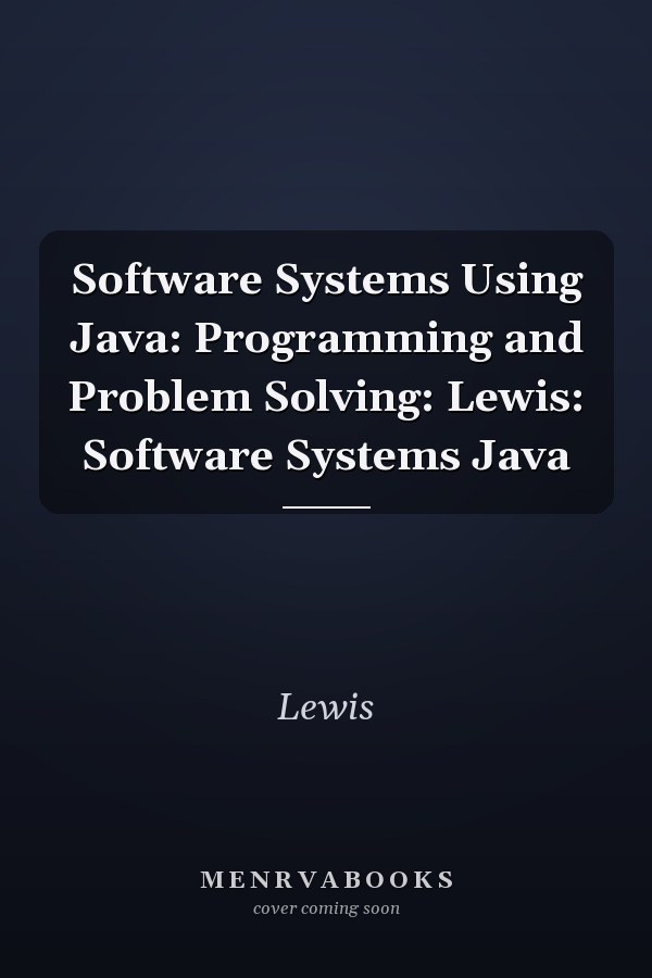 Software Systems Using Java: Programming and Problem Solving