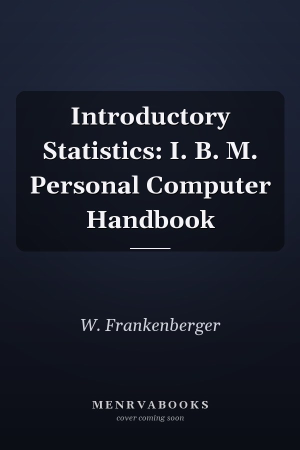 Introductory Statistics: IBM Personal Computer Handbook