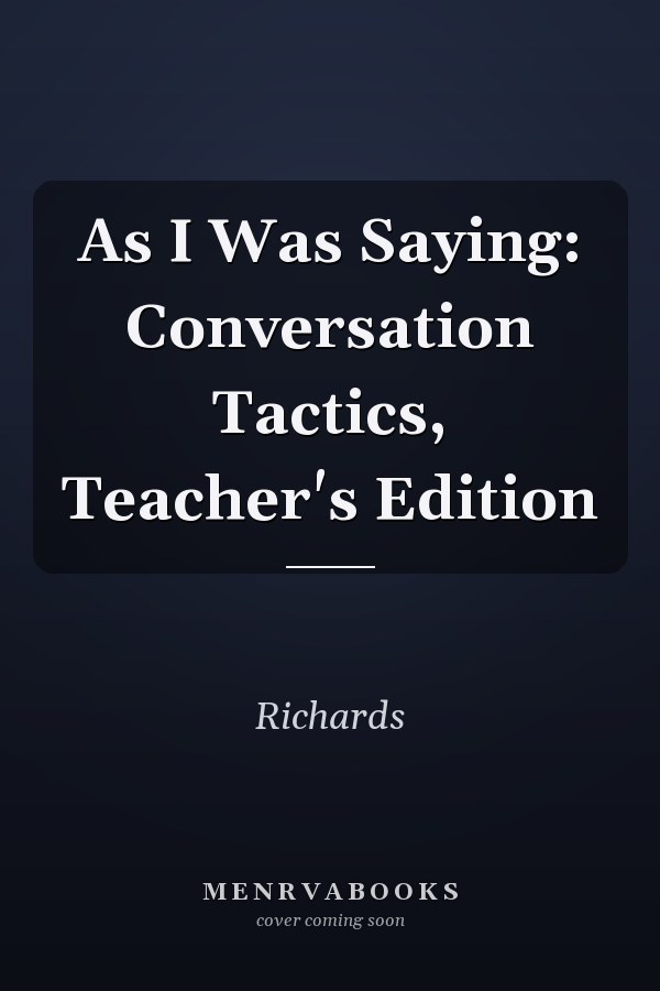 As I Was Saying: Conversation Tactics, Teacher's Edition