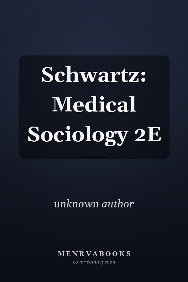 Schwartz: Medical Sociology