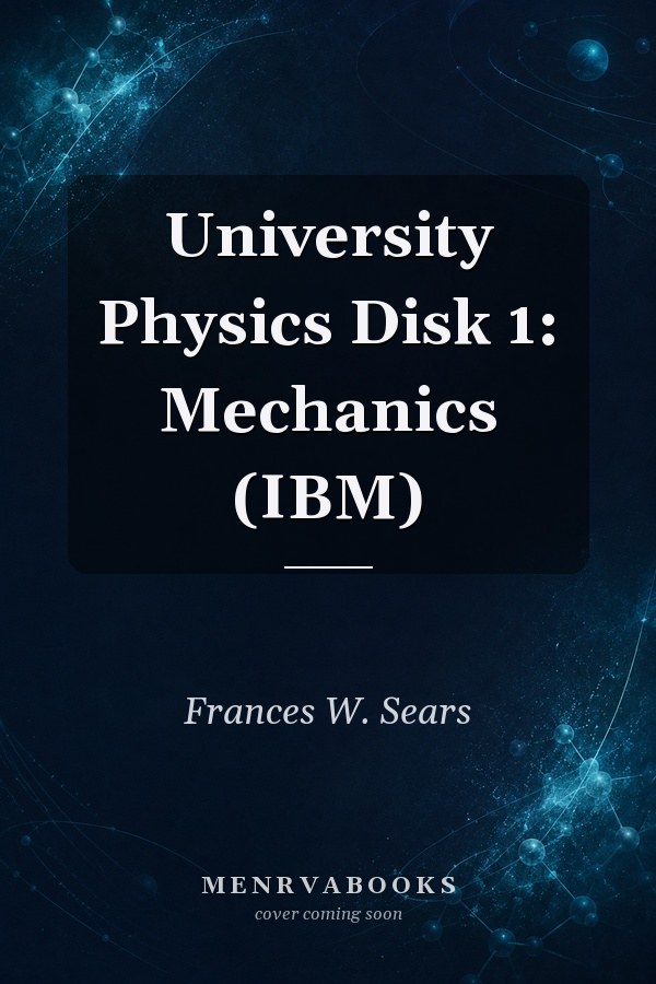 University Physics Disk 1: Mechanics (IBM)