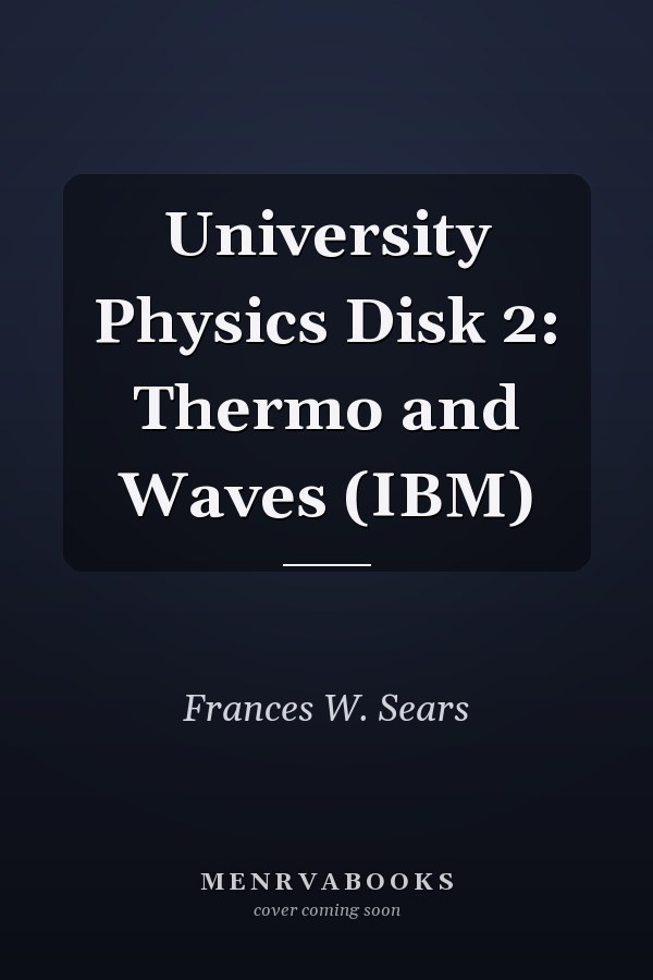 University Physics: Thermo and Waves