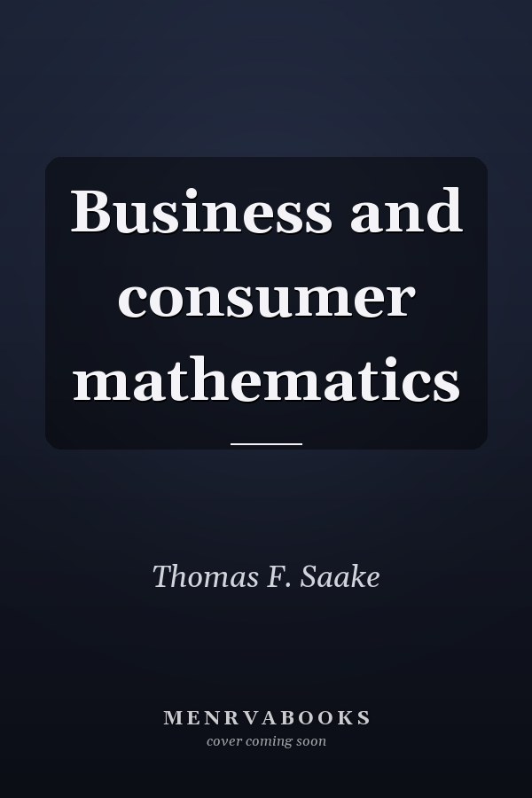 Business and consumer mathematics