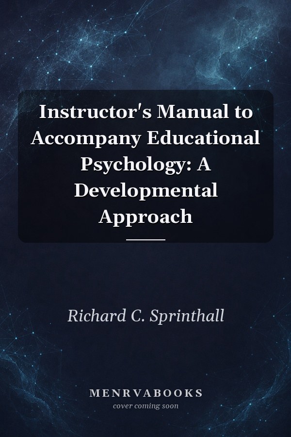 Instructor's Manual to Accompany Educational Psychology: A Developmental Approach