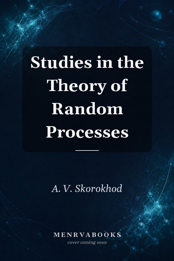 Studies in the Theory of Random Processes
