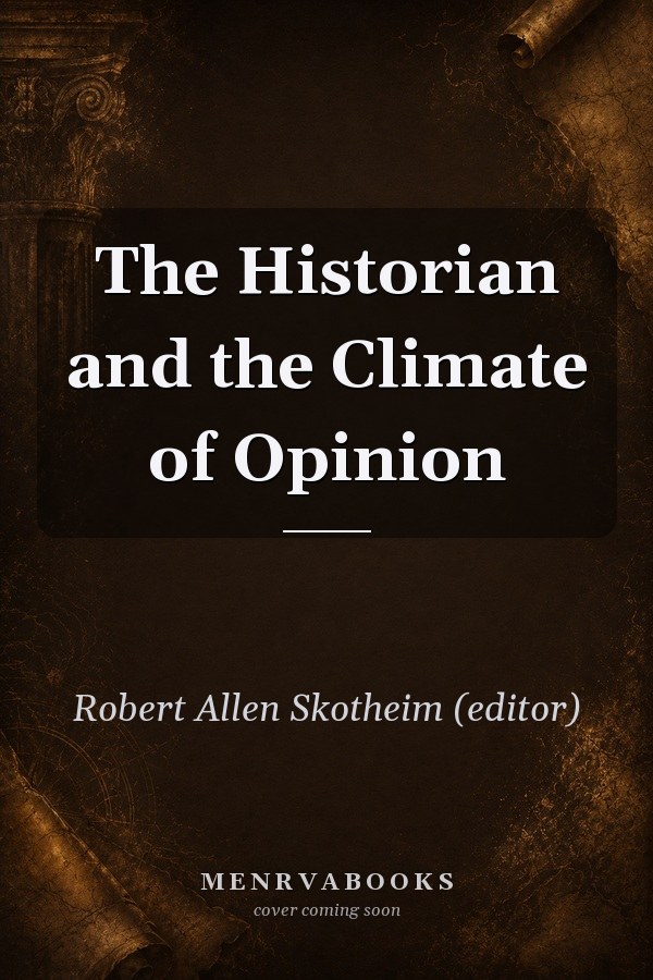 The Historian and the Climate of Opinion