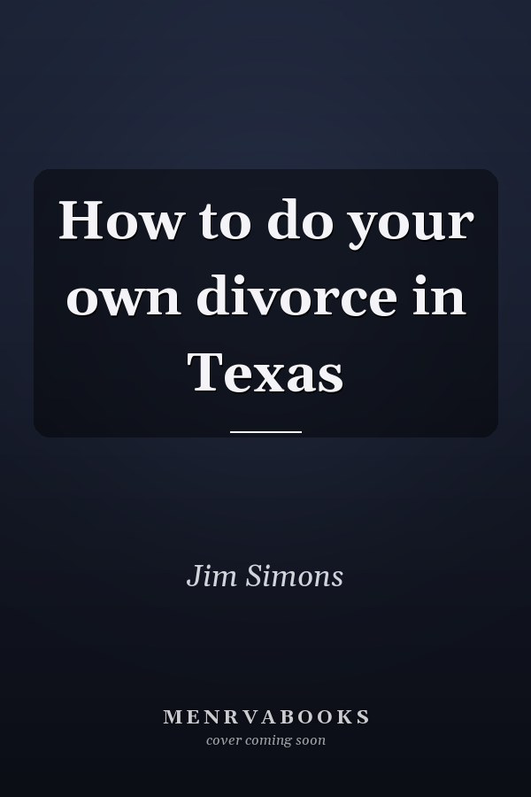 How to Do Your Own Divorce in Texas