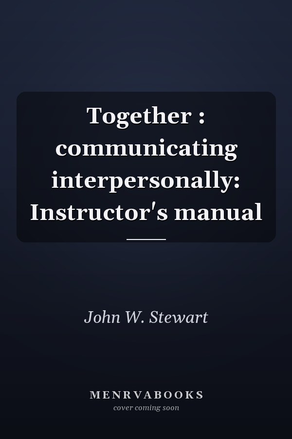 Together: Communicating Interpersonally