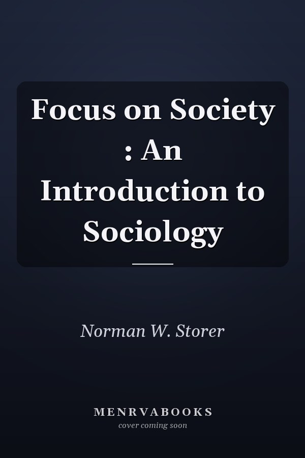 Focus on Society: An Introduction to Sociology