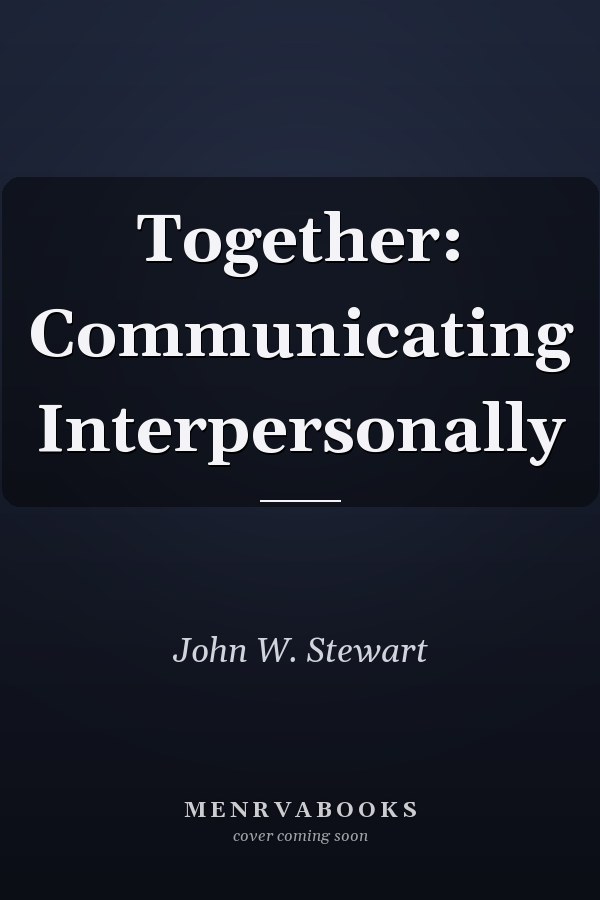 Together: Communicating Interpersonally