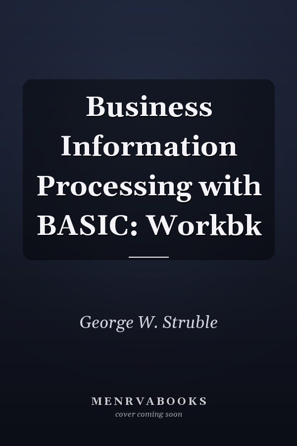 Business Information Processing with BASIC: Workbook