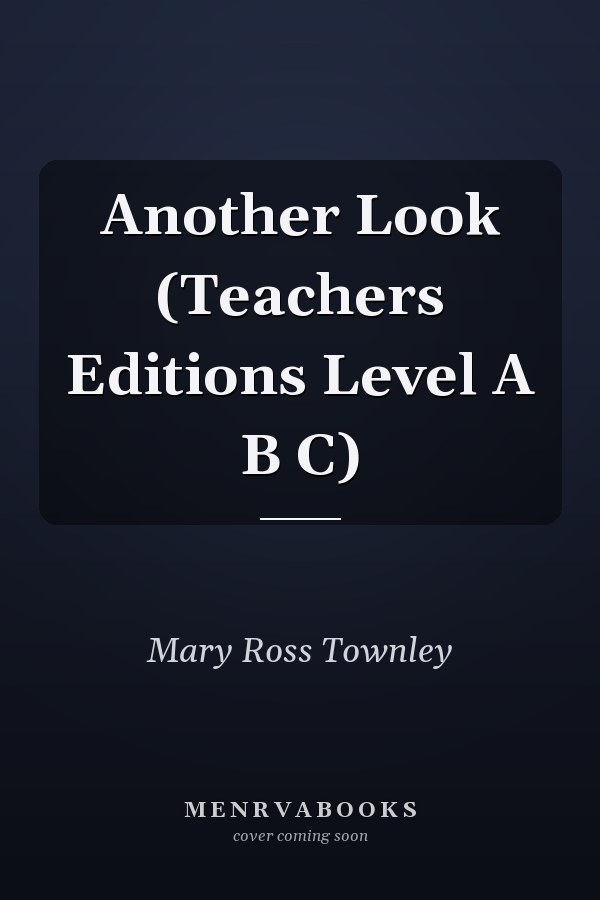 Another Look: Teachers Editions Level A B C