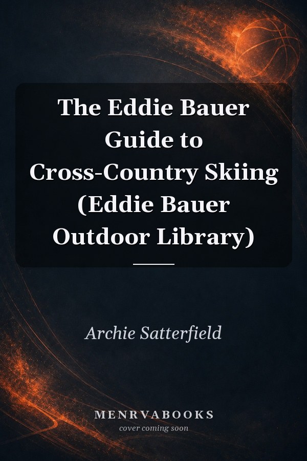 The Eddie Bauer Guide to Cross-Country Skiing (Eddie Bauer Outdoor Library)
