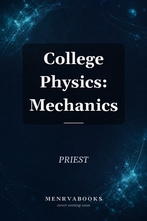 College Physics: Mechanics