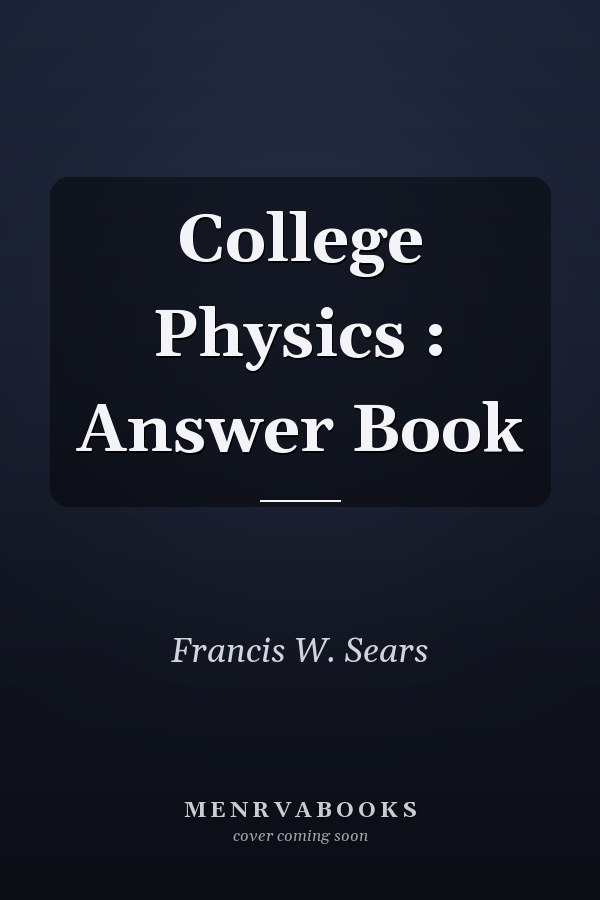 College Physics: Answer Book