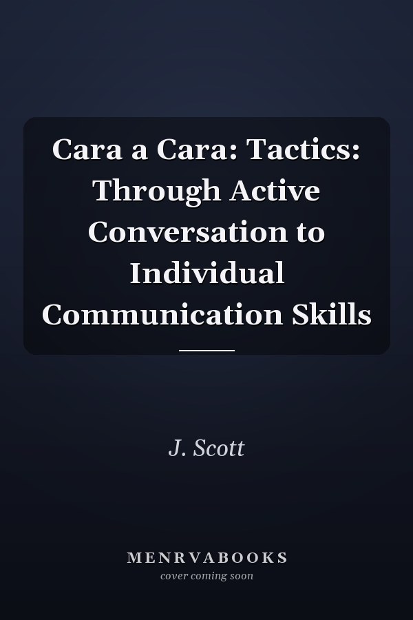 Cara a Cara: Tactics: Through Active Conversation to Individual Communication Skills