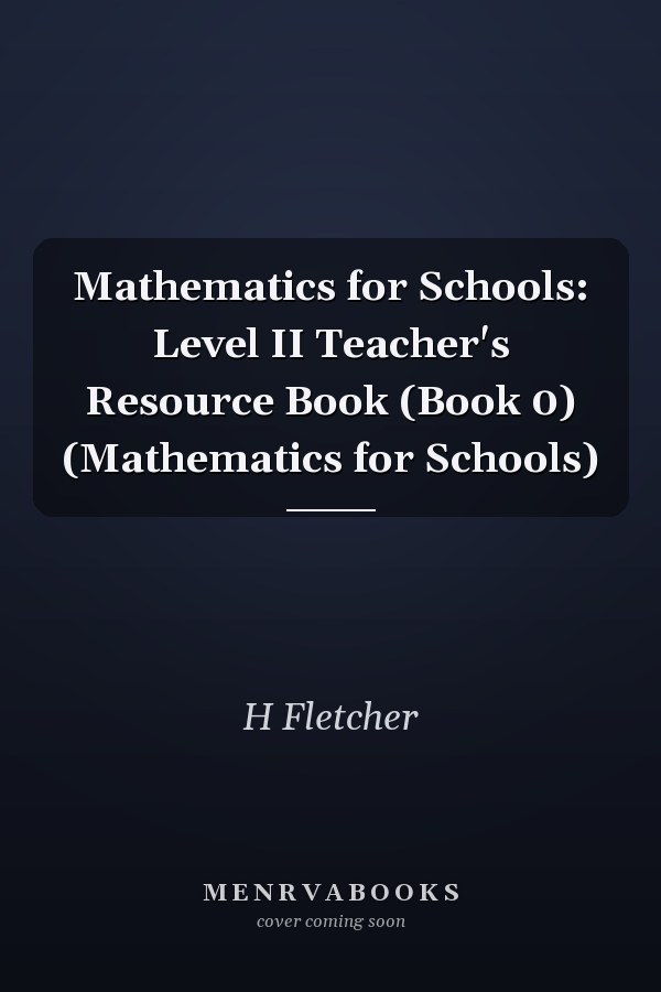 Mathematics for Schools: Level II Teacher's Resource Book (Book 0) (Mathematics for Schools)