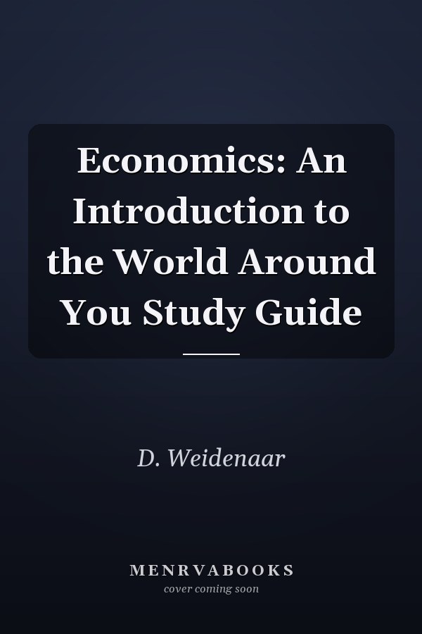 Economics: An Introduction to the World Around You Study Guide