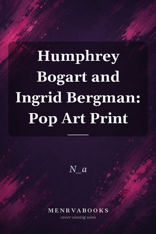 Humphrey Bogart and Ingrid Bergman: Pop Art Print