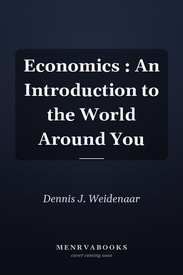 Economics: An Introduction to the World Around You