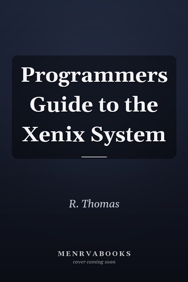 Programmer's Guide to the Xenix System
