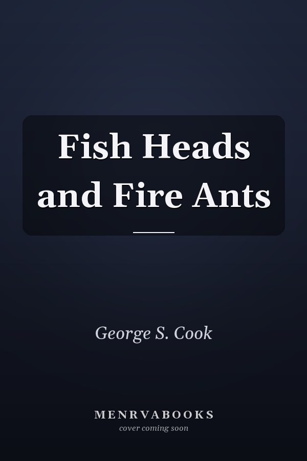 Fish Heads and Fire Ants