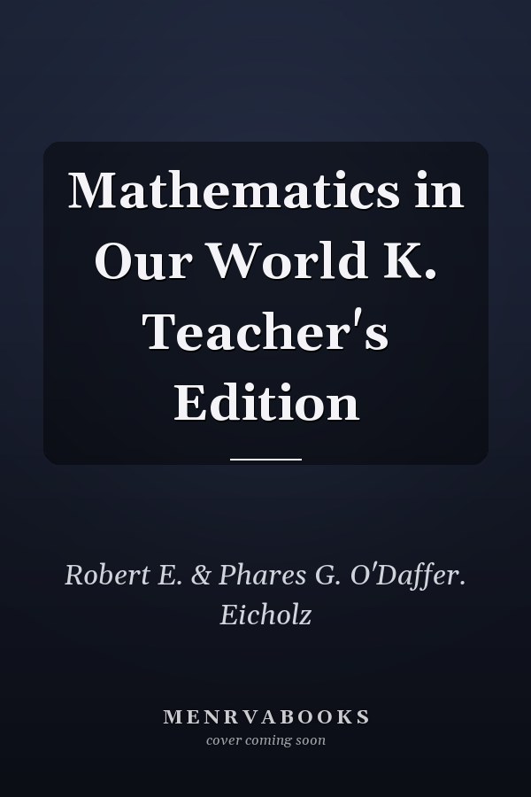 Mathematics in Our World K: Teacher's Edition