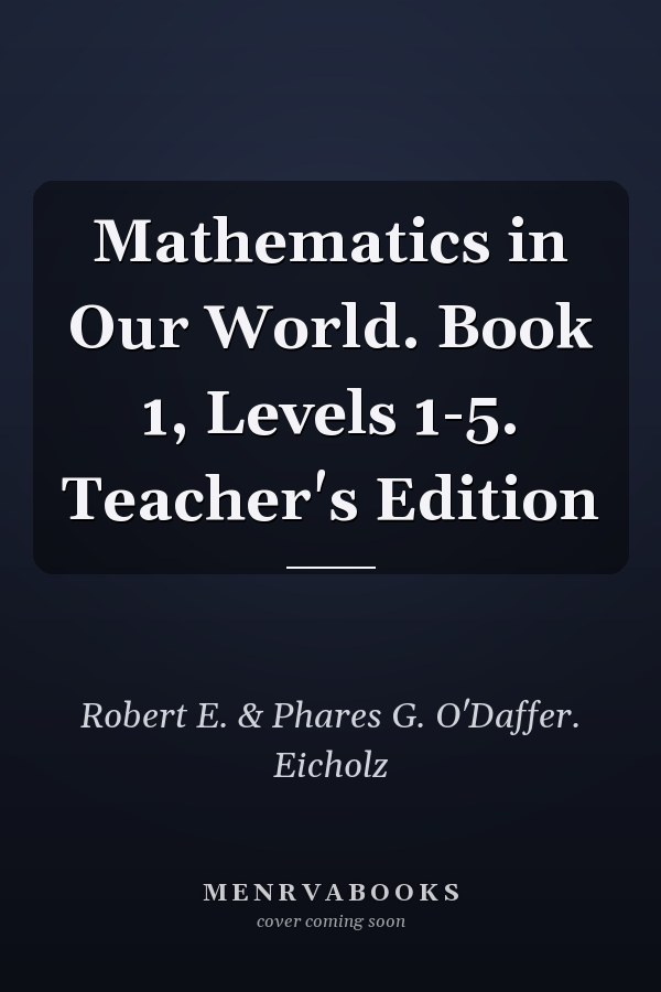 Mathematics in Our World: Teacher's Edition