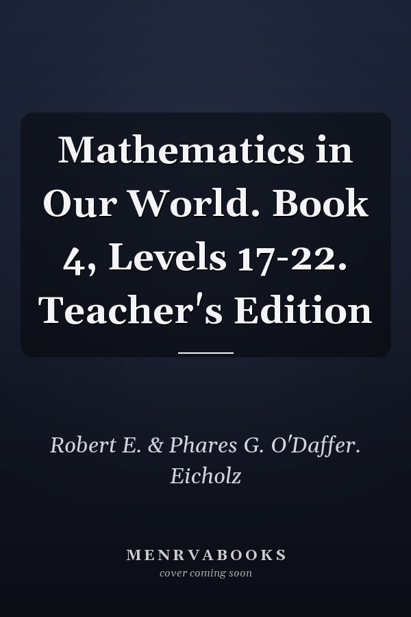 Mathematics in Our World: Book 4, Levels 17-22, Teacher's Edition