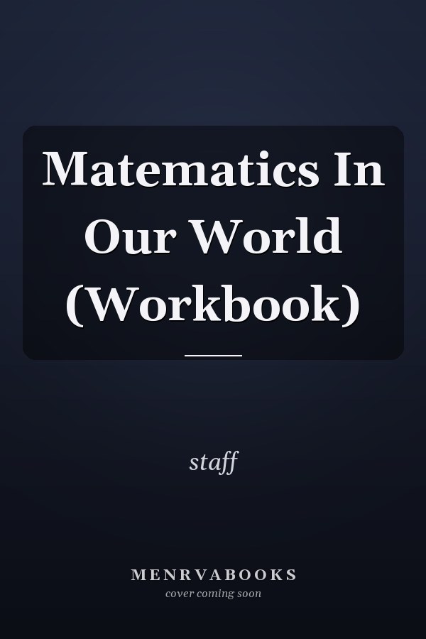 Mathematics in Our World: Workbook
