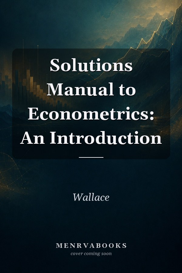 Solutions Manual to Econometrics: An Introduction