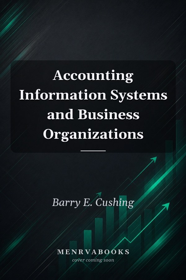Accounting Information Systems and Business Organizations