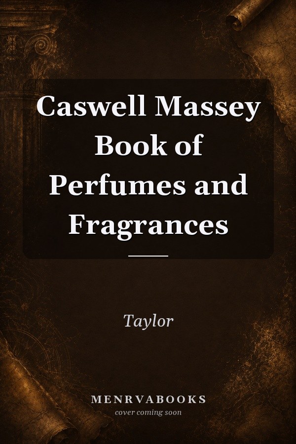 Caswell Massey Book of Perfumes and Fragrances