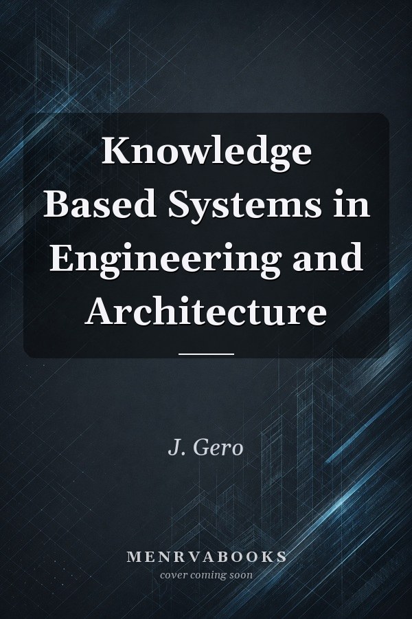 Knowledge Based Systems in Engineering and Architecture