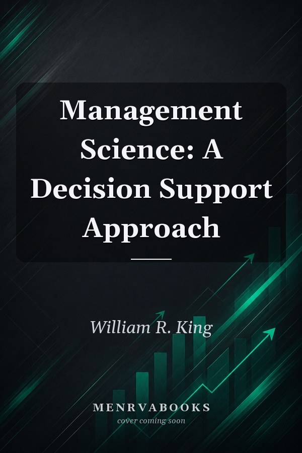 Management Science: A Decision Support Approach