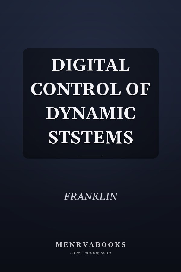 Digital Control of Dynamic Systems