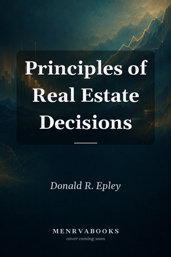 Principles of Real Estate Decisions