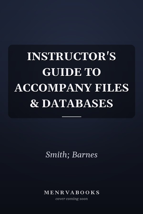 Instructor's Guide to Accompany Files & Databases